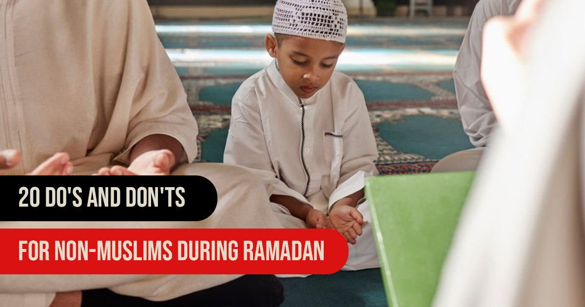20 do’s and don’ts for nonMuslims during Ramadan