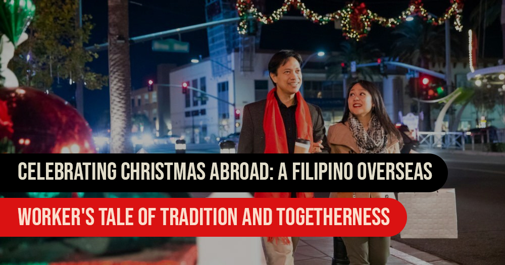 Celebrating Christmas Abroad A Filipino Overseas Worker’s Tale of